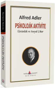Psikolojik Aktivite;Üstünlük ve Sosyal Çıkar