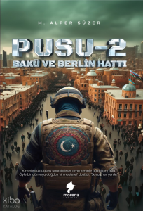 Pusu 2 - Bakü ve Berlin Hattı