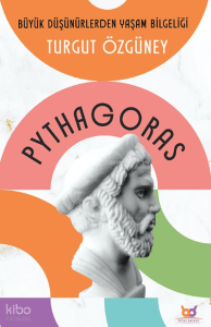 Pythagoras;Büyük Düşünürlerden Yaşam Bilgeliği