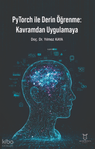 PyTorch ile Derin Öğrenme: Kavramdan Uygulamaya