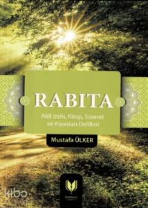 Rabıta;(aklî İzahı, Kitap, Sünnet Ve Kıyastan Delilleri)