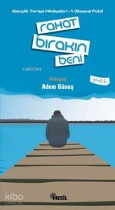 Rahat Bırakın Beni; Gençlik Terapi Hikayeleri-1 (sosyal Fobi)