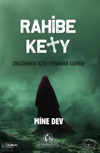 Rahibe Kety;Değişmek İçin Yanmak Gerek