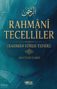 Rahmânî Tecellîler;Rahmân Sûresi Tefsiri