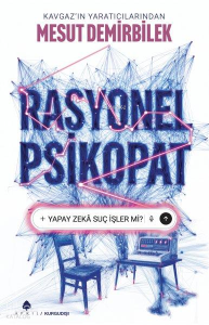 Rasyonel Psikopat;Yapay Zekâ Suç İşler mi?