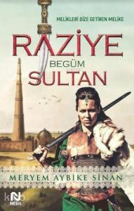 Raziye Begüm Sinan; Melikleri Dize Getiren Melike