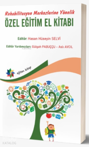 Rehabilitasyon Merkezlerine Yönelik Özel Eğitim El Kitabı
