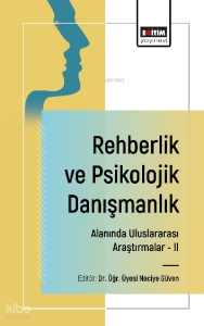 Rehberlik ve Psikolojik Danışmanlık Alanında Uluslararası Araştırmalar -II