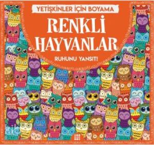 Renkli Hayvanlar - Yetişkinler İçin Boyama; Ruhunu Yansıt!