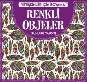Renkli Objeler - Yetişkinler İçin Boyama; Ruhunu Yansıt!