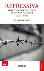 Repressiya - Kırgızistan'da Siyasi Baskı Sürgün Ve Yok ediliş (1937-1938)