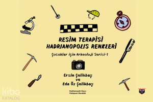 Resim Terapisi Hadrianopolis Renkleri;Çocuklar İçin Arkeoloji Serisi 1