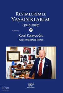 Resimlerimle Yaşadıklarım 2-1945 1995