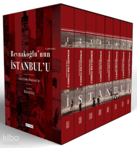 Revnakoğlu’nun İstanbul’u - Suriçi’nden Boğaziçi’ne (8 Cilt - Ciltli - Kutulu)