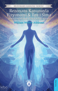 Rezonans Kanunuyla Fizyonomi & İlm-i Sima (İnsan Duygularının, Bedeni Şekillendirişi)