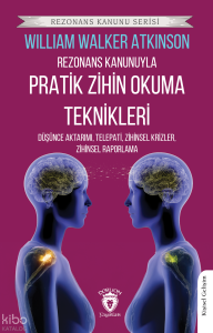 Rezonans Kanunuyla Pratik Zihin Okuma Teknikleri;Düşünce Aktarımı, Telepati, Zihinsel Krizler, Zihinsel Raporlama