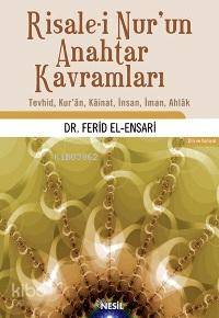 Risale-i Nur'un Anahtar Kavramları; Tevhid, Kur'ân, Kâinat, İnsan, İman, Ahlâk