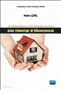 Risk Yönetimi ve Sigortacılık; Sigortacılık Mevzuatı ve Türk Ticaret Kanunu ile Uyumlu
