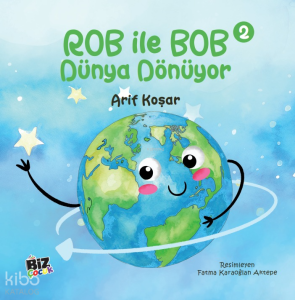 Rob İle Bob 2 - Dünya Dönüyor (Resimli Hikaye) 6+Yaş