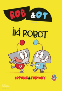 Rob ve Ot - İki  Robot ; Öğrenmek Bir Maceradır