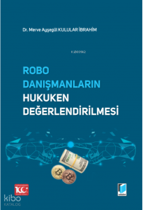 Robo Danışmanların Hukuken Değerlendirilmesi