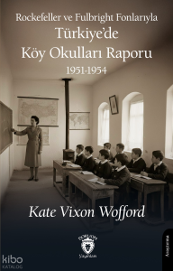 Rockefeller ve Fulbright Fonlarıyla Türkiye’de Köy Okulları Raporu 1951-1954