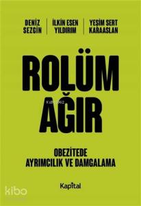 Rolüm Ağır; Obezitede Ayrımcılık ve Damgalama