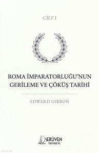 Roma İmparatorluğu’nun Gerileme ve Çöküş Tarihi Cilt I