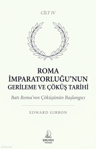 Roma İmparatorluğu’nun Gerileme ve Çöküş Tarihi  Cilt IV;Batı Roma’nın Çöküşünün Başlangıcı