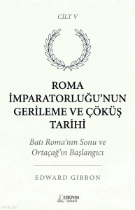 Roma İmparatorluğu’nun Gerileme ve Çöküş Tarihi  V;Batı Roma’nın Sonu ve Ortaçağ’ın Başlangıcı