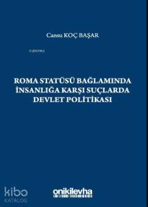 Roma Statüsü Bağlamında İnsanlığa Karşı Suçlarda Devlet Politikası