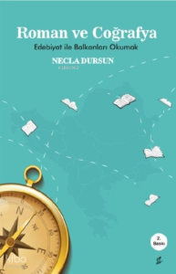 Roman ve Coğrafya - Edebiyat ile Balkanlar’ı Okumak