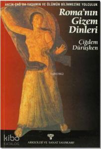 Roma'nın Gizem Dinleri; Antik Çağ'da Yaşaın ve Ölümün Bilinmezine Yolculuk