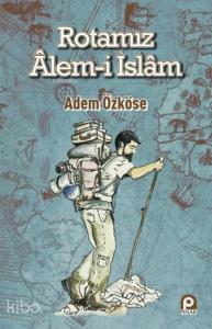 Rotamız Alem-i İslam