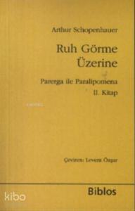 Ruh Görme Üzerine; Parerga ile Paralipomena II. Kitap