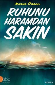Ruhunu Haramdan Sakın