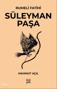 Rumeli Fatihi ;Süleyman Paşa