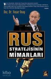 Rus Stratejisinin Mimarları