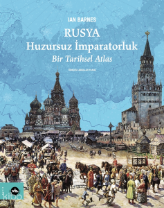 Rusya Huzursuz İmparatoruk (Ciltli);: Bir Tarihsel Atlas