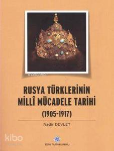 Rusya Türklerinin Milli Mücadele Tarihi 1905-1917
