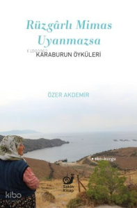 Rüzgarlı Mimas Uyanmazsa - Karaburun Öyküleri