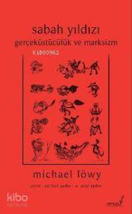 Sabah Yıldızı; Gerçeküstücülük ve Marksizm