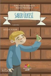 Sabır Ülkesi; Anka Kuşu İle Alperen'in Macera Yolculuğu - 3