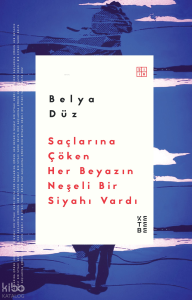 Saçlarına Çöken Her Beyazın Neşeli Bir Siyahı Vardı