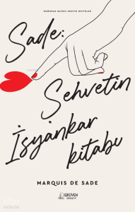 Sade: Şehvetin İsyankâr Kitabı
