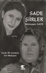 Sade Şiirler;Sade Bir Kadının Yol Hikayesi