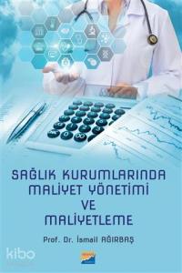 Sağlık Kurumlarında Maliyet Yönetimi ve Maliyetleme