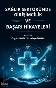 Sağlık Sektöründe Girişimcilik ve Başarı Hikayeleri