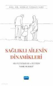 Sağlıkta Ailenin Dinamikleri : Aile İçi İlişkiler ve İletişim Nasıl Olmalı?