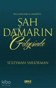 Şah Damarın Gölgesinde